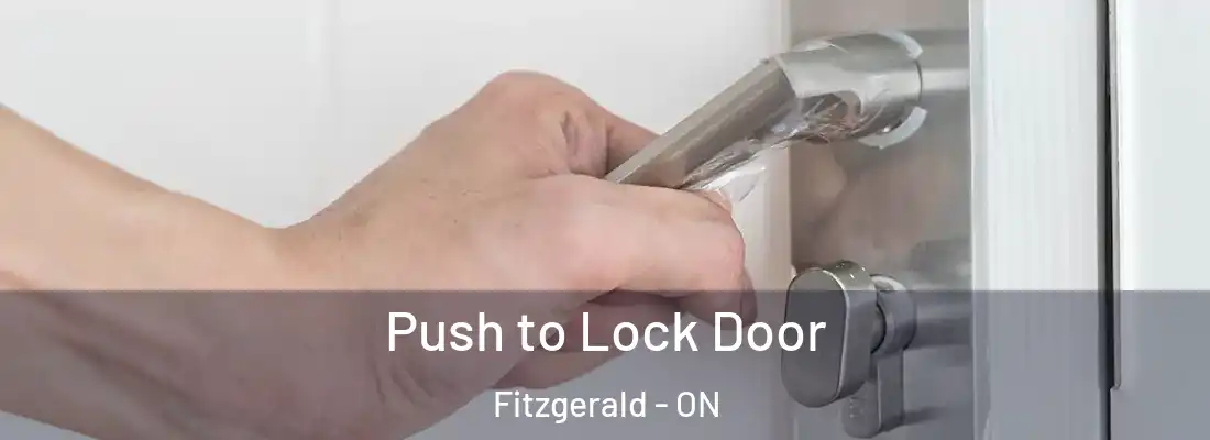  Push to Lock Door Fitzgerald - ON