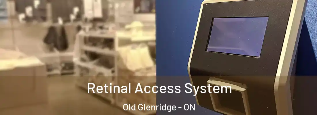  Retinal Access System Old Glenridge - ON