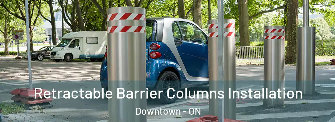 Retractable Barrier Columns Installation Downtown - ON