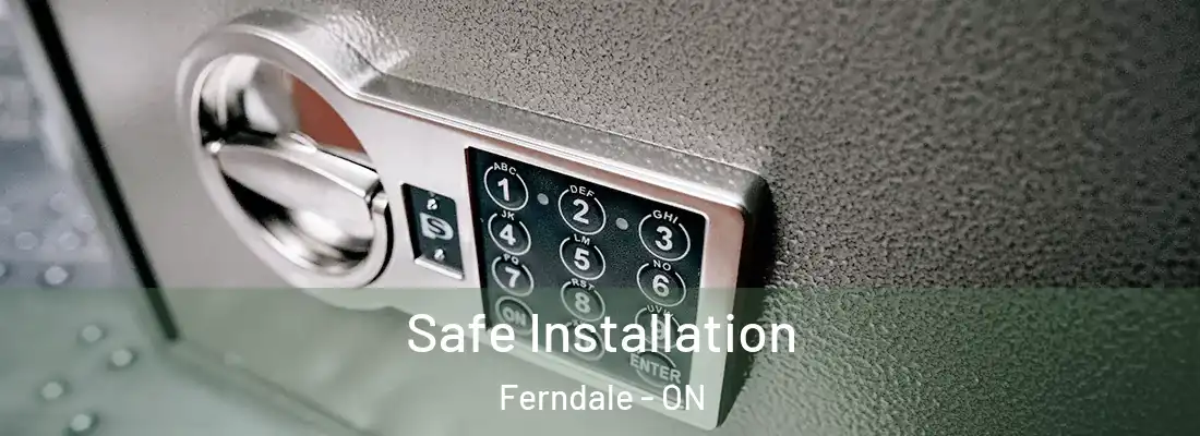 Safe Installation Ferndale - ON