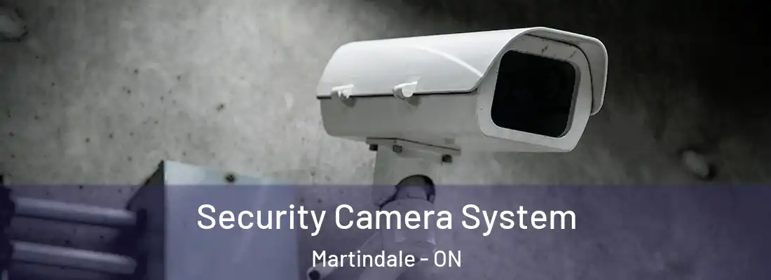  Security Camera System Martindale - ON