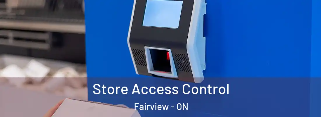  Store Access Control Fairview - ON