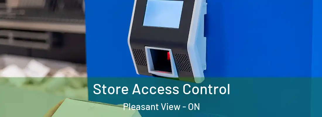  Store Access Control Pleasant View - ON