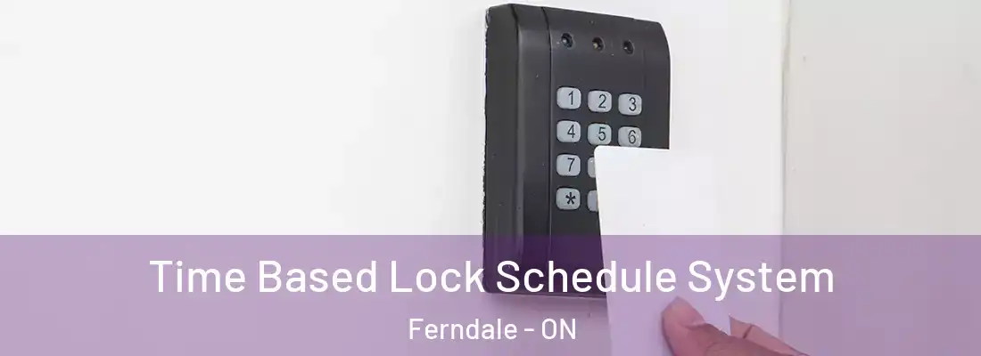  Time Based Lock Schedule System Ferndale - ON