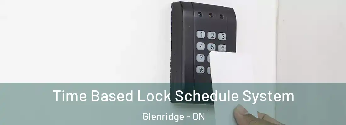  Time Based Lock Schedule System Glenridge - ON