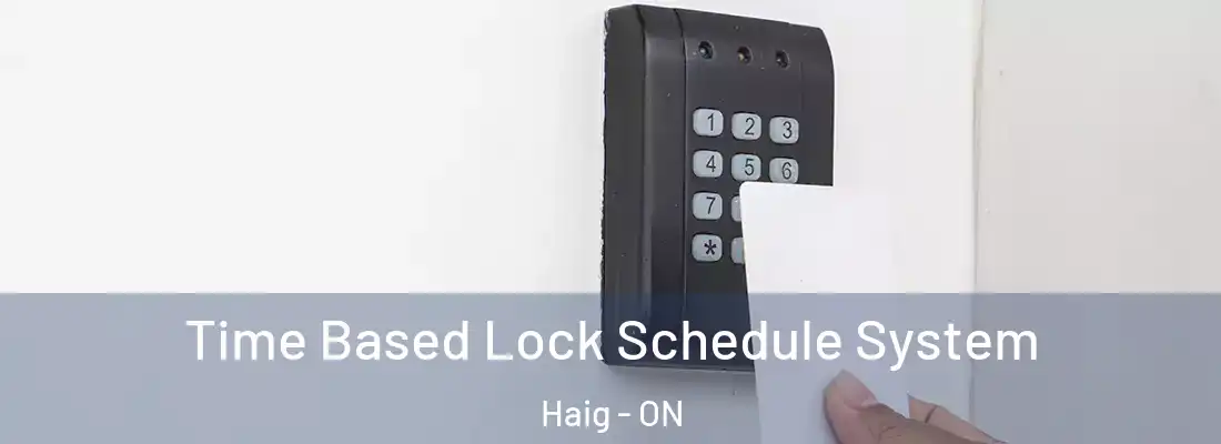  Time Based Lock Schedule System Haig - ON