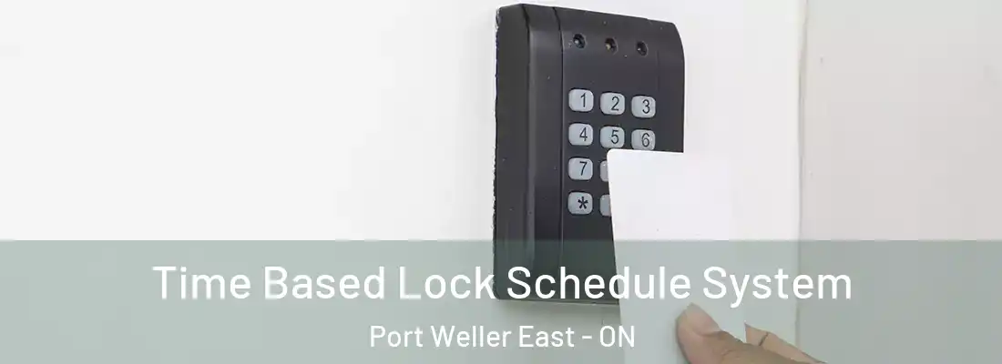  Time Based Lock Schedule System Port Weller East - ON