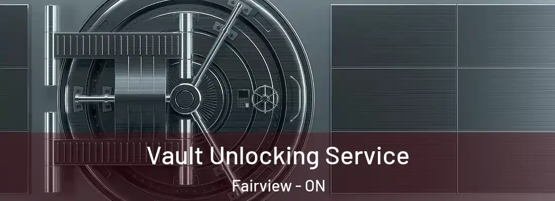  Vault Unlocking Service Fairview - ON