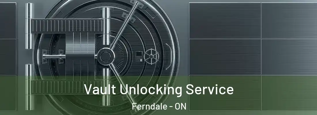  Vault Unlocking Service Ferndale - ON