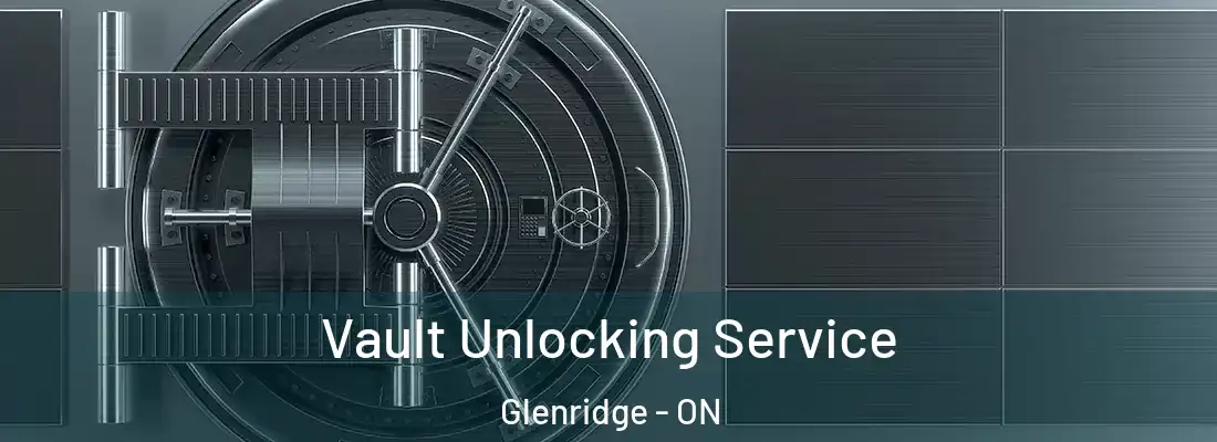  Vault Unlocking Service Glenridge - ON