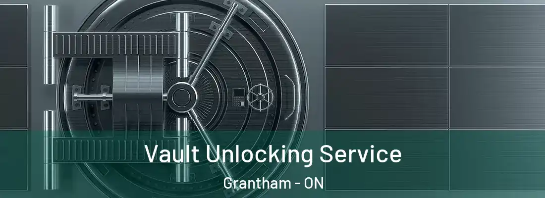  Vault Unlocking Service Grantham - ON