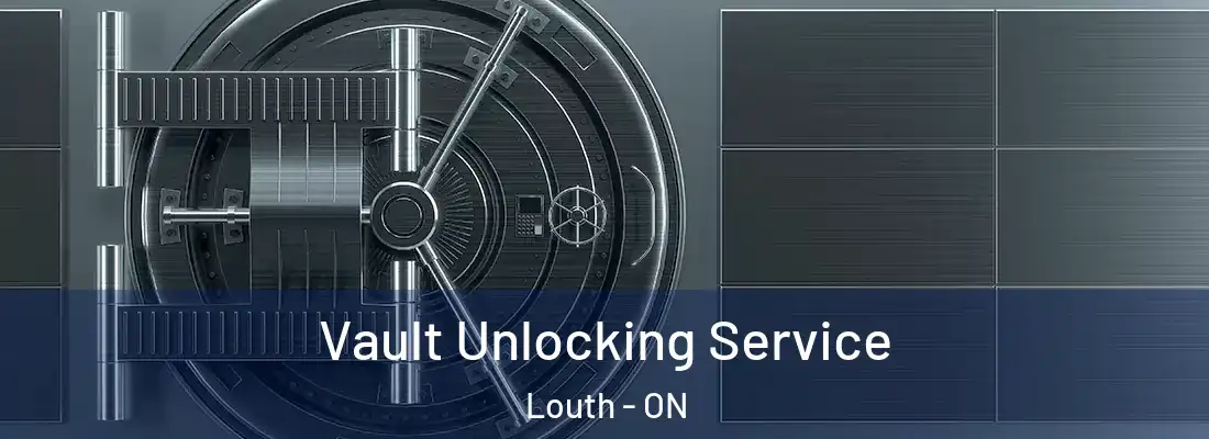  Vault Unlocking Service Louth - ON