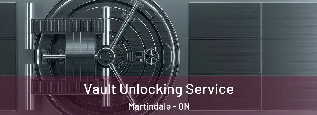  Vault Unlocking Service Martindale - ON