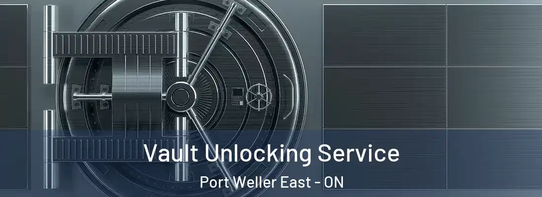  Vault Unlocking Service Port Weller East - ON