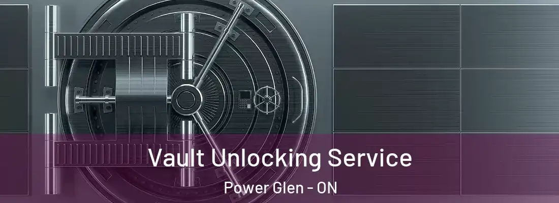  Vault Unlocking Service Power Glen - ON