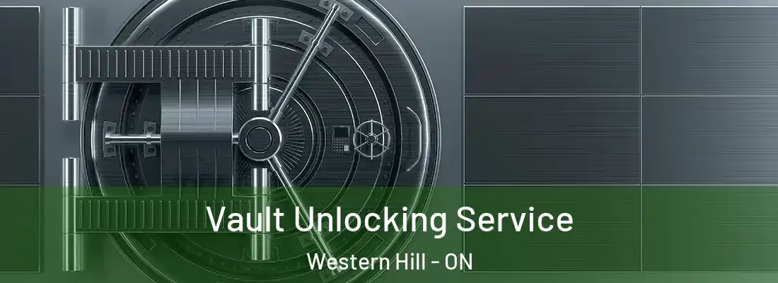  Vault Unlocking Service Western Hill - ON
