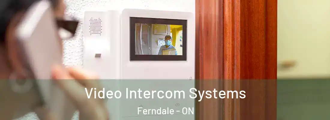  Video Intercom Systems Ferndale - ON
