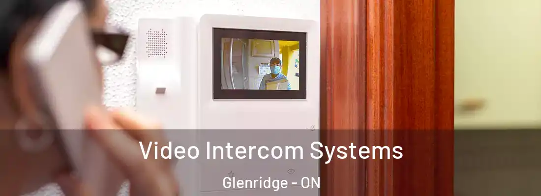  Video Intercom Systems Glenridge - ON