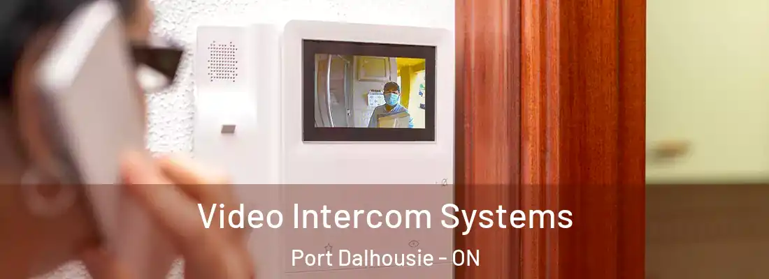  Video Intercom Systems Port Dalhousie - ON