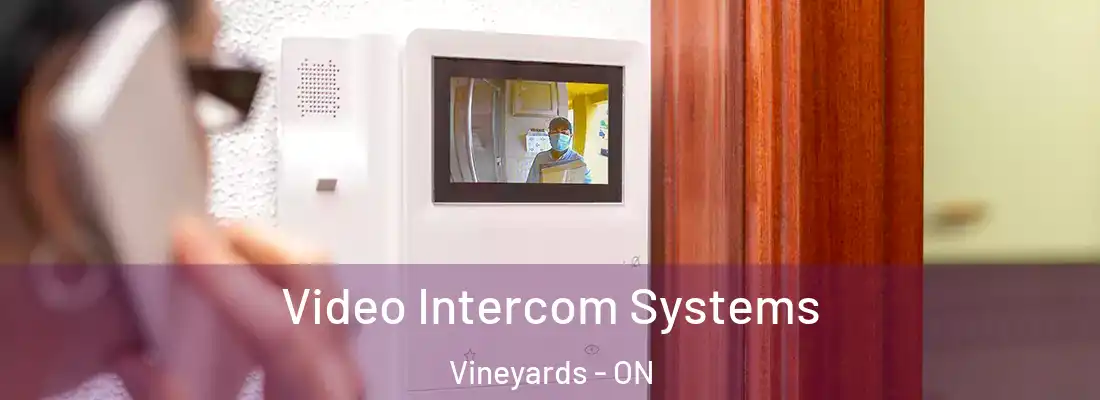  Video Intercom Systems Vineyards - ON
